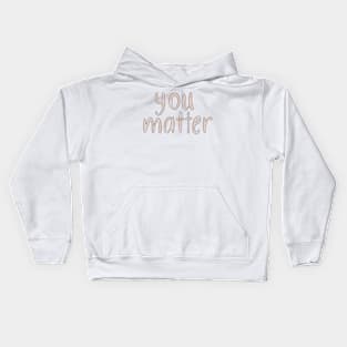 you matter Kids Hoodie